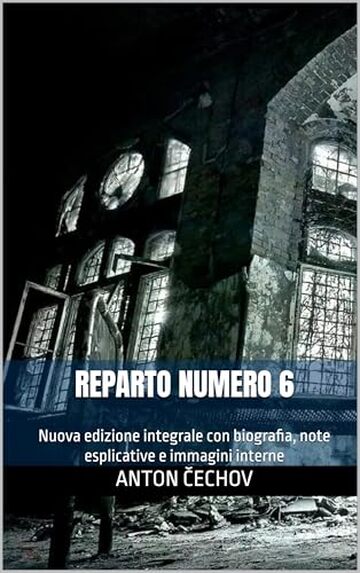 Reparto numero 6: Nuova edizione integrale con biografia, note esplicative e immagini interne Reparto numero 6: Nuova edizione integrale con biografia, note esplicative e immagini interne